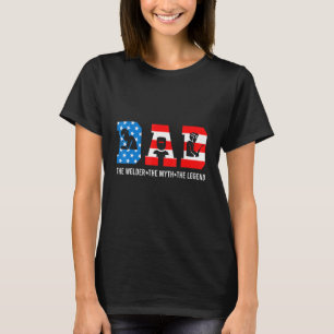 Dad American Flag Patriotic Welder Engineer Legend T-Shirt