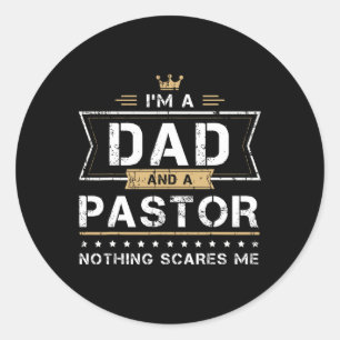 Dad Amp Pastor Nothing Scares Me Gift Classic Round Sticker