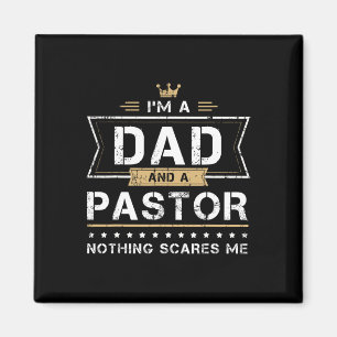 Dad Amp Pastor Nothing Scares Me Gift Magnet