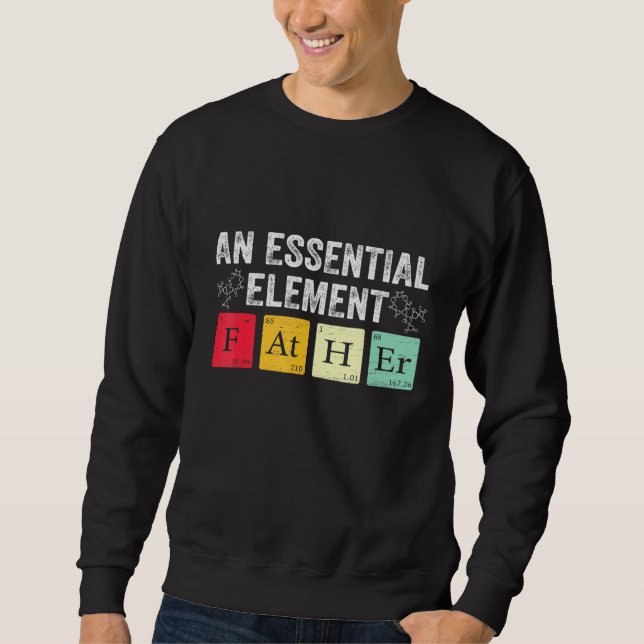 Dad An Essential Element Vintage  Periodic Table Sweatshirt (Front)