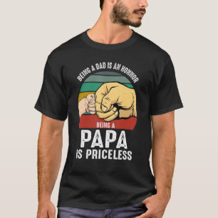 Dad An Honour Being Papa Is Priceless T-Shirt