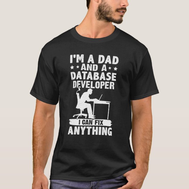 Dad And A Database Developer I Can Fix Anything T-Shirt (Front)
