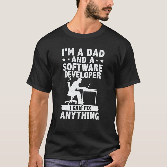 Dad And A Software Developer I Can Fix Anything T-Shirt (Front)