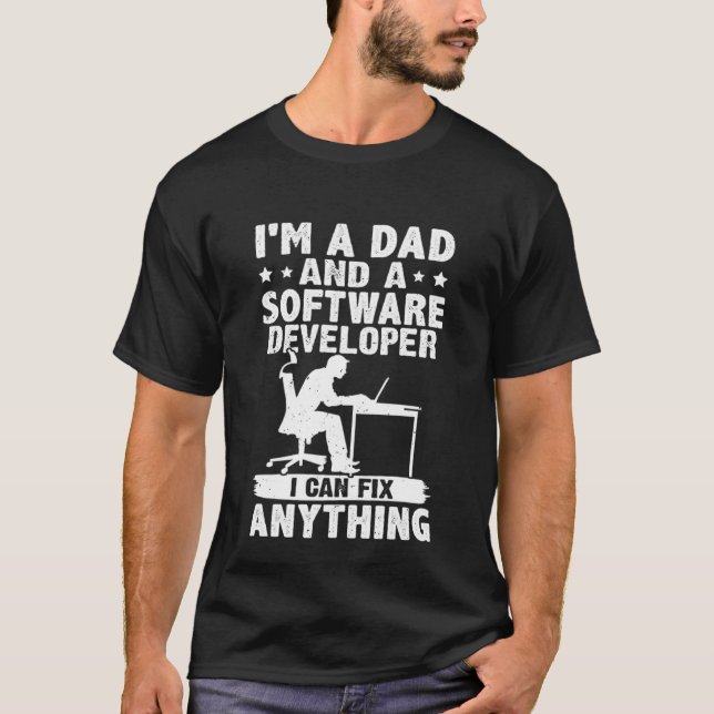 Dad And A Software Developer I Can Fix Anything T-Shirt (Front)