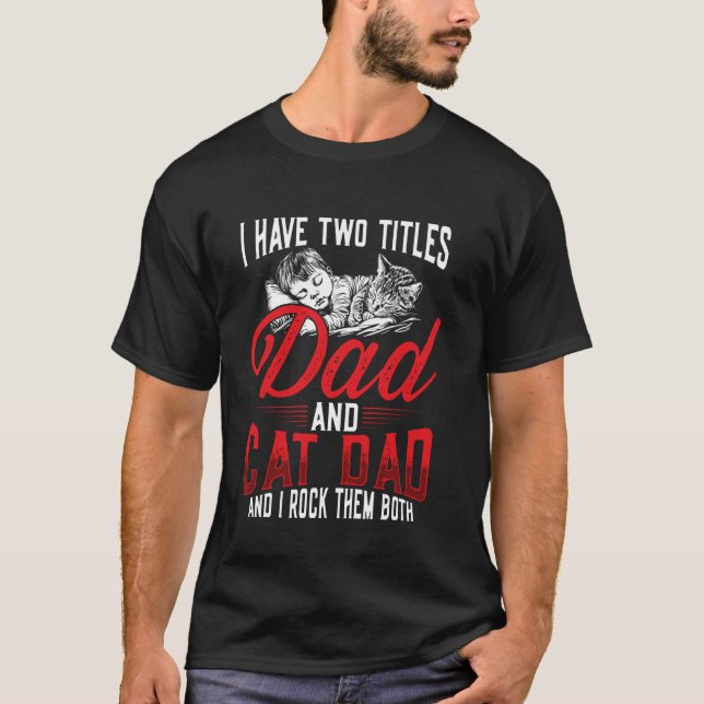 Dad and Cat Dad I Rock Them Both T-Shirt (Front)