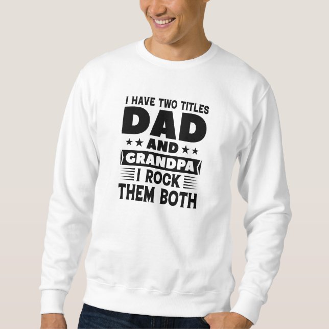 Dad And Grandpa Sweatshirt (Front)