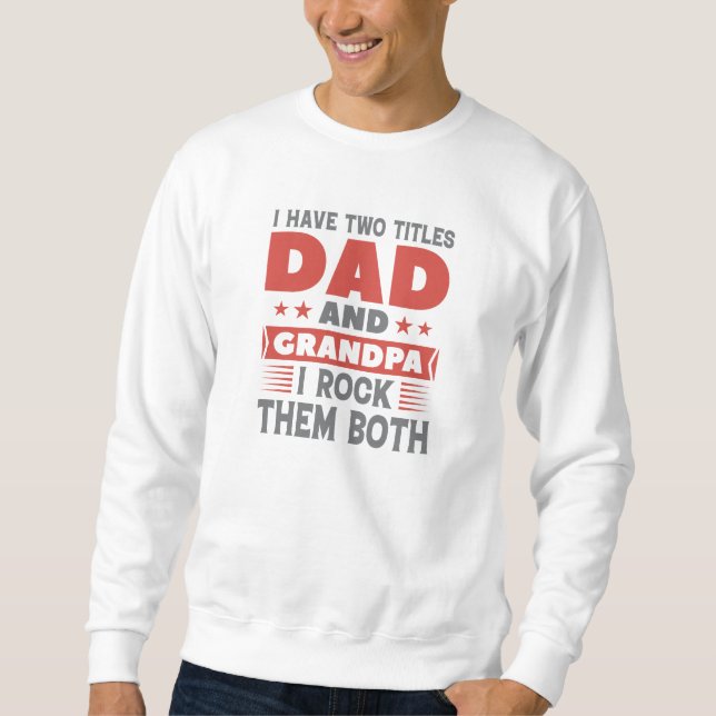 Dad And Grandpa Sweatshirt (Front)