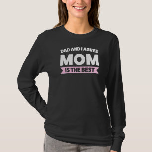 Dad And I Agree Mum Is The Best Mother T-Shirt