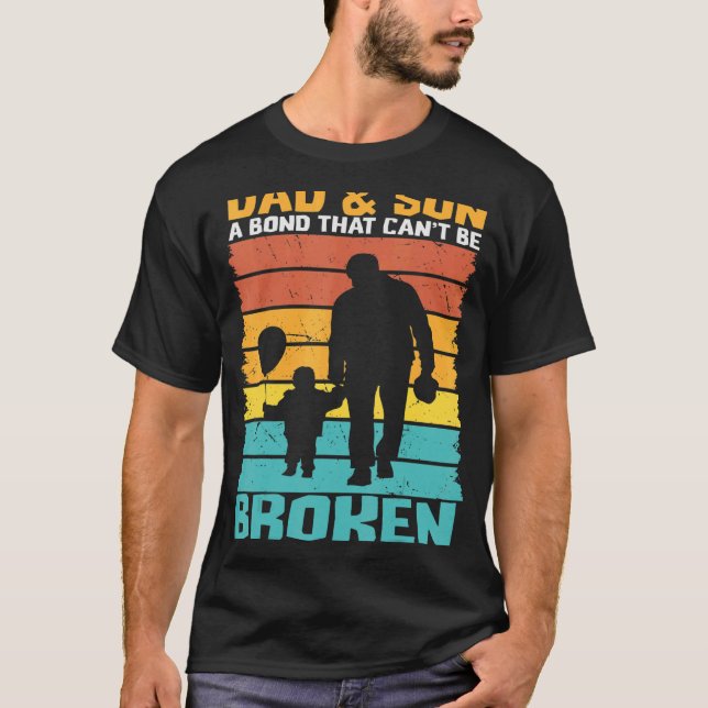 Dad And Son A Bond That Can't Be Broken 1 T-Shirt (Front)