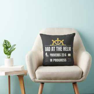 Dad at the Helm | Proverbs 22:6 in Progress  Cushion