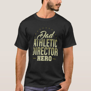 Dad Athletic Director Hero AD Administrator Appare T-Shirt