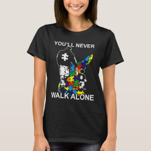 Dad Autism You Ll Never Walk Alone T-Shirt