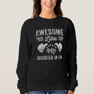 Dad Awesome Like My Daughter In Law Dad Father's D Sweatshirt
