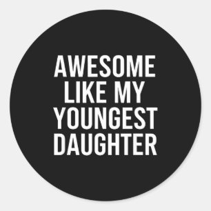 Dad Awesome Like My Youngest Daughter Fathers Day  Classic Round Sticker