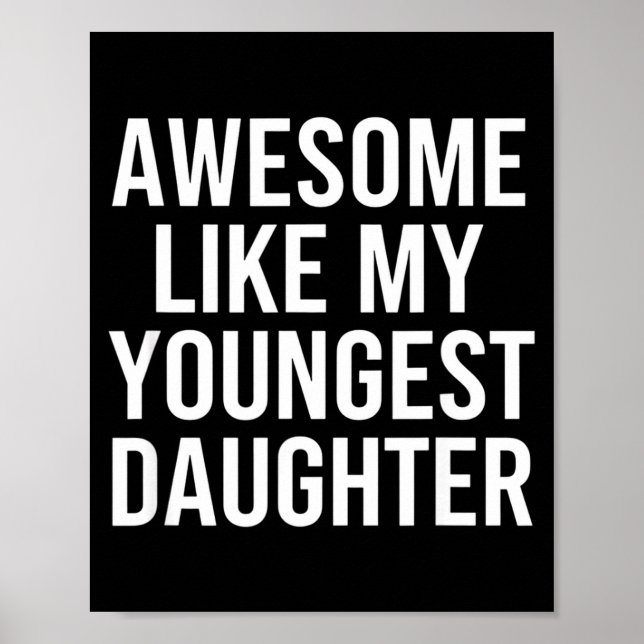 Dad Awesome Like My Youngest Daughter Fathers Day  Poster (Front)