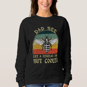 Dad Bee Like A Regular Dad But Cooler Beekeeping H Sweatshirt