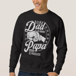 Dad Being Dad Is An Hornor Papa Is Priceless Sweatshirt