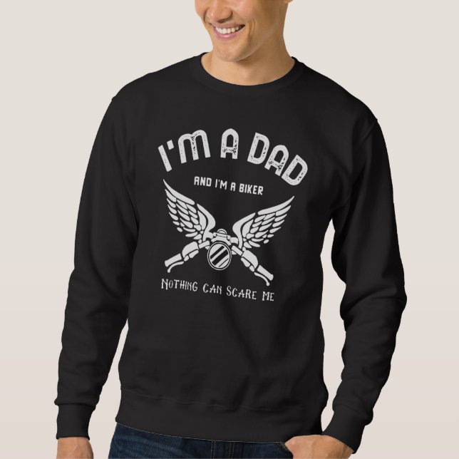 Dad Biker Nothing Scare Me  Biker Sweatshirt (Front)