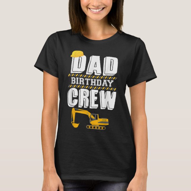 Dad Birthday Crew Construction Worker Hosting Part T-Shirt (Front)