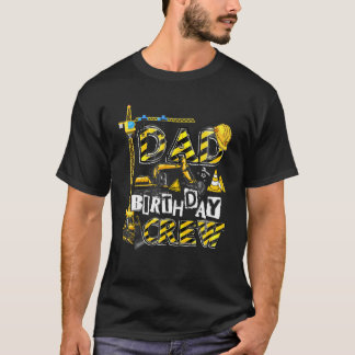Dad Birthday Crew Family Dad Construction Birthday T-Shirt