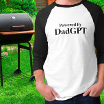 Dad Birthday Funny Powered By DadGPT Ai Joke Tech T-Shirt<br><div class="desc">Celebrate the ultimate dad energy with the "Powered By DadGPT" t-shirt! Perfect for dads who run the show with sharp wit, endless wisdom, and a supercharged sense of humour inspired by AI-level smarts. Whether you’re juggling family, work, or just rocking the dad life, this tee delivers a clever nod to...</div>