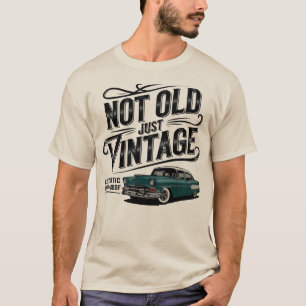 Dad Birthday Gift Classic Car Not Old Just Vintage T-Shirt