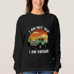 Dad Birthday Gift   Fathers Day Gift   I'M Not Old Sweatshirt