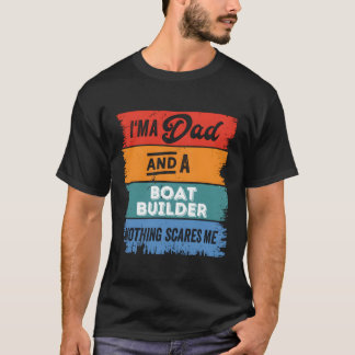 Dad Boat Builder Proud Papa Legend T-Shirt