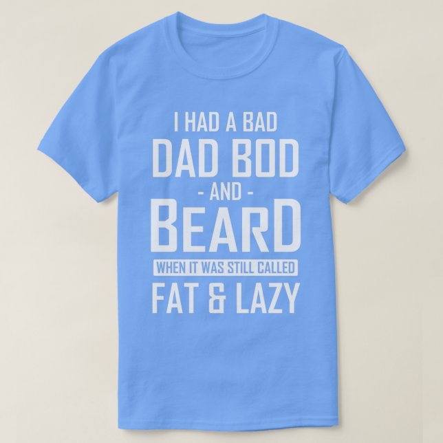 Dad Bod and Beard Humour 2 T-Shirt (Design Front)