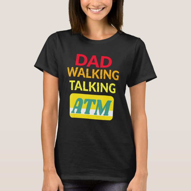 Dad Bod Dad Walking Talking Atm T-Shirt (Front)