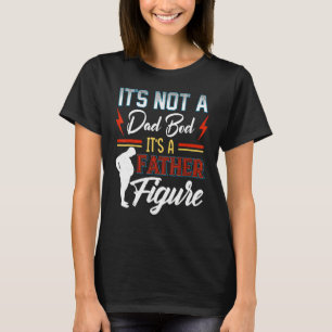 Dad Bod Father Figure  Father's Day  Idea For T-Shirt