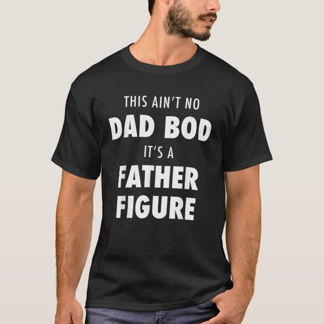 Dad Bod Father Figure Funny Workout  T-Shirt (Front)
