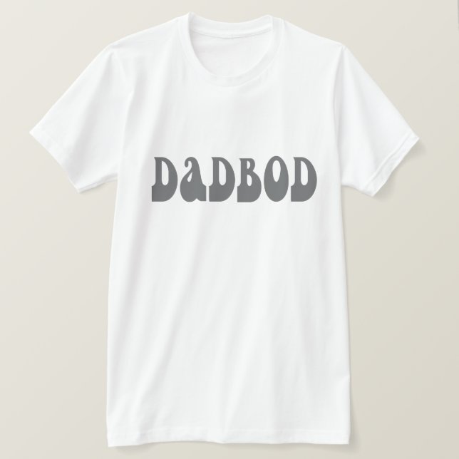 Dad bod funny one word statement T-Shirt (Design Front)