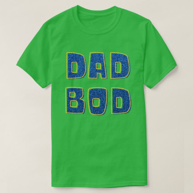 Dad Bod Glitter T-Shirt (Design Front)