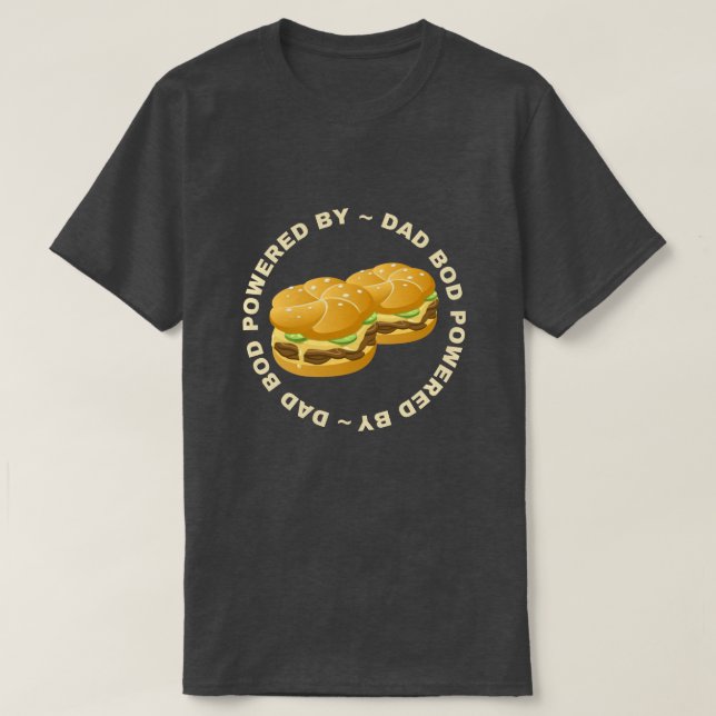 Dad Bod Powered By Burgers T-Shirt (Design Front)