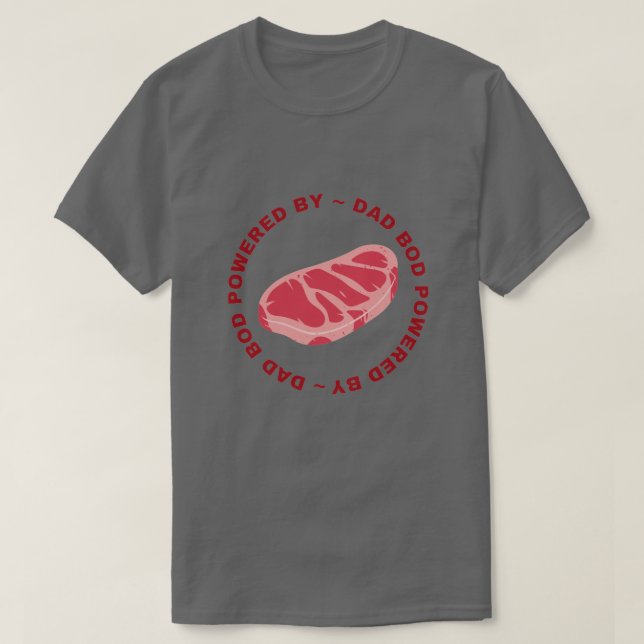 Dad Bod Powered By Steak T-Shirt (Design Front)