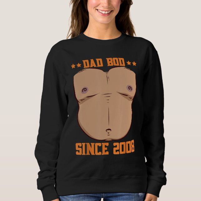 Dad Bod Since 2008 Father s Day Beer Belly Sweatshirt (Front)