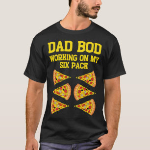 Dad Bod Working On My Six Pack Funny Pizza Fathers T-Shirt