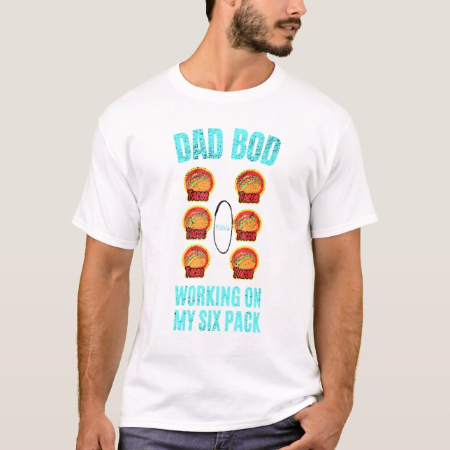 Dad Bod Working On My Six Pack Tacos Hernia Men Fa T-Shirt (Front)