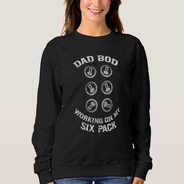 Dad Bod Working On Six Pack With Beer Men Fathers Sweatshirt (Front)