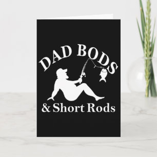 Dad Bods And Short Rods Funny Fishing Lovers Card