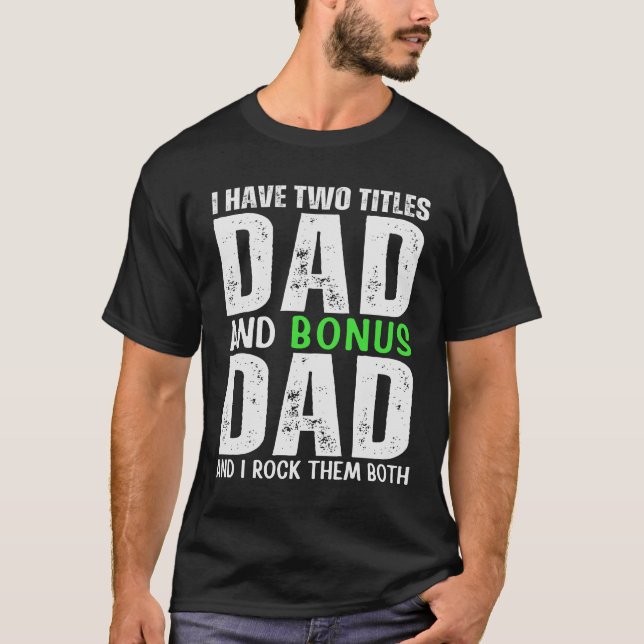 Dad & Bonus Dad – I Rock Them Both T-Shirt (Front)