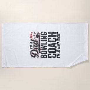 Dad Bowling Coach Always Right Vintage Shirt Desig Beach Towel