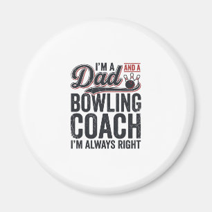 Dad Bowling Coach Always Right Vintage Shirt Desig Magnet