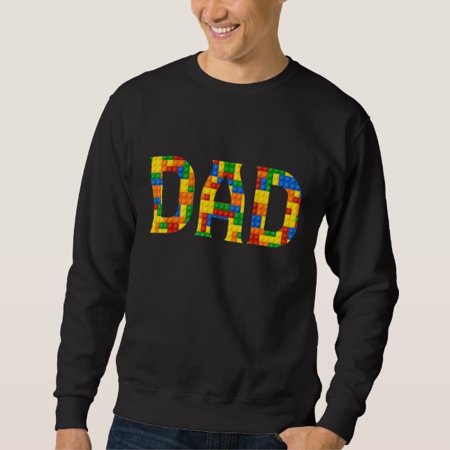 Dad Brick Builder  Blocks Master Builder Fathers D Sweatshirt (Front)