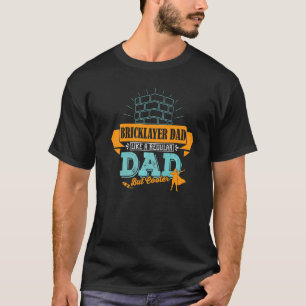 Dad Bricklayer Profession Work Suitable For Father T-Shirt