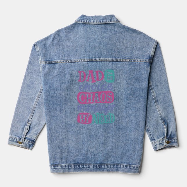 Dad By Choice Chaos Manager By Need Denim Jacket (Back)