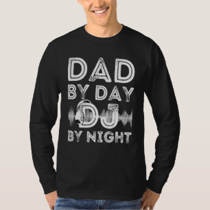 Dad By Day Dj By Night Mens Disc Jockey Dj Player T-Shirt