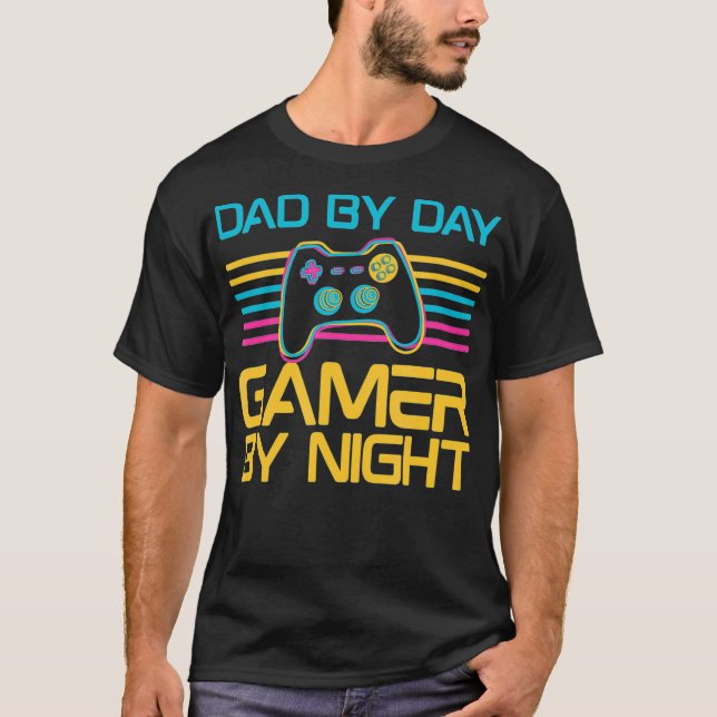 Dad By Day Gamer By Night Video Games Lover Gamer  T-Shirt (Front)
