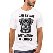 "Dad by day, Rottweiler by choice."